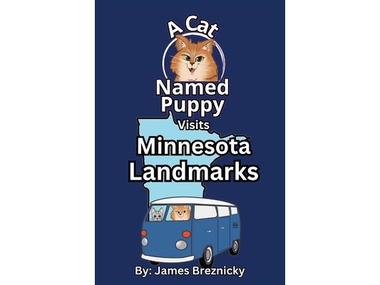 A Cat Named Puppy Visits Minnesota Landmarks: A Rhyming Children's Book Exploring Minnesota's Famous Places