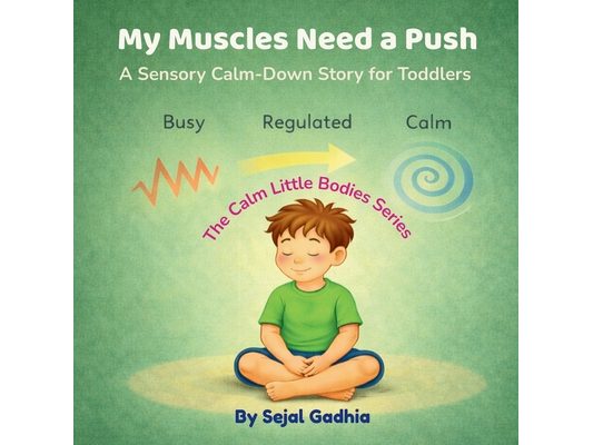 My Muscles Need a Push: A Sensory Calm-Down Story for Toddlers