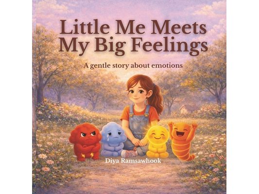 Little Me Meets My Big Feelings: A Gentle Social-Emotional Learning Story About Understanding Feelings