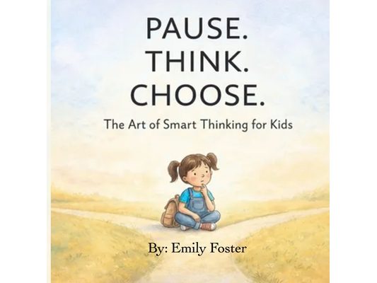 Pause. Think. Choose.: The Art of Smart Thinking for Kids