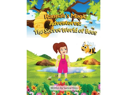 Hannah's Magic Adventures: The Secret World of Bees