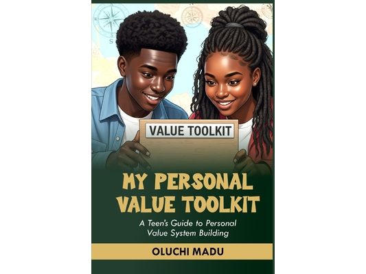 My Personal Value Toolkit: A Teen's Guide to Personal Value System Building