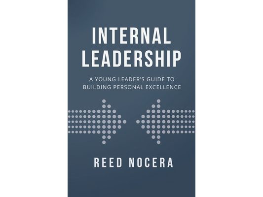 Internal Leadership: A Young Leader's Guide to Building Personal Excellence