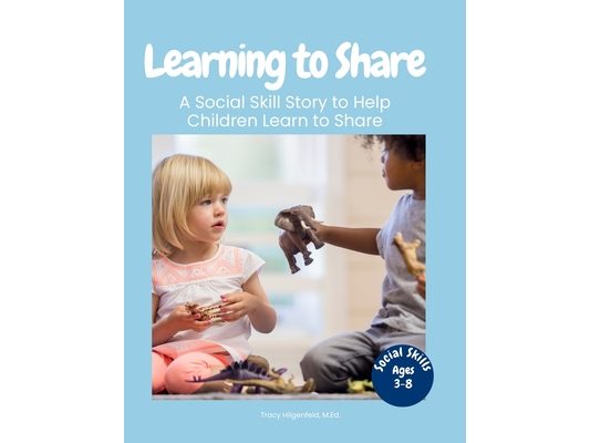 Learning to Share: A Social Skill Story About Taking Turns and Sharing