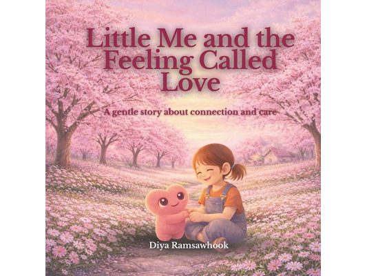 Little Me and the Feeling Called Love: A gentle, child psychology-based story about connection, boundaries, and listening