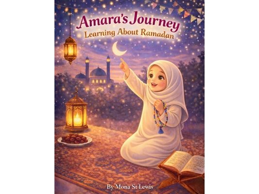 Amara's Journey Learning About Ramadan: A Gentle Islamic Storybook Celebrating Faith, Family, and the Holy Month