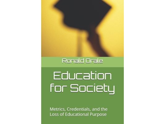 Education for Society: Metrics, Credentials, and the Loss of Educational Purpose