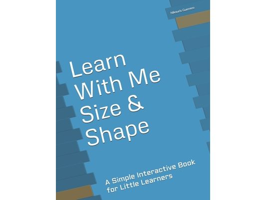 Learn With Me: Size & Shape: A Simple Interactive Book for Little Learners