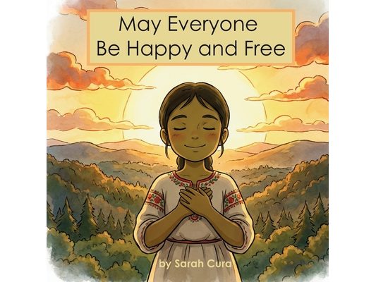 May Everyone Be Happy and Free: A Mindful Gratitude Story for Children