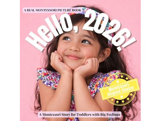 Hello, 2026!: A Calm Montessori Story about Time, Change, and Beginning Again