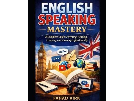 English Speaking Mastery for Beginners: A Complete Language Guide to Writing, Reading, Listening, and Speaking English Fluently