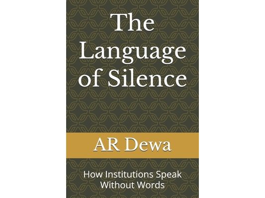 The Language of Silence: How Institutions Speak Without Words