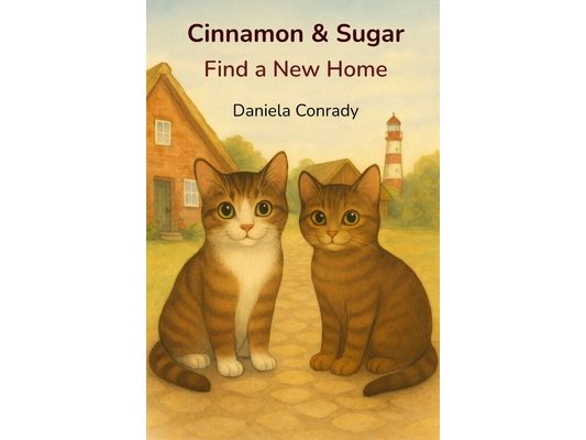 Cinnamon & Sugar Find a New Home: A Gentle Kitten Story About Courage, Trust, and Family