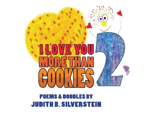 I Love You More Than Cookies 2: Poems for children and the young at heart