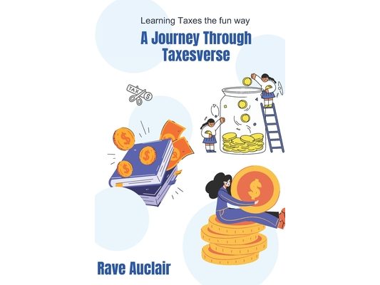 A Journey Through Taxesverse: Learning Taxes the Fun Way: A Fun and Educational Adventure That Teaches Kids How Taxes Shape the World