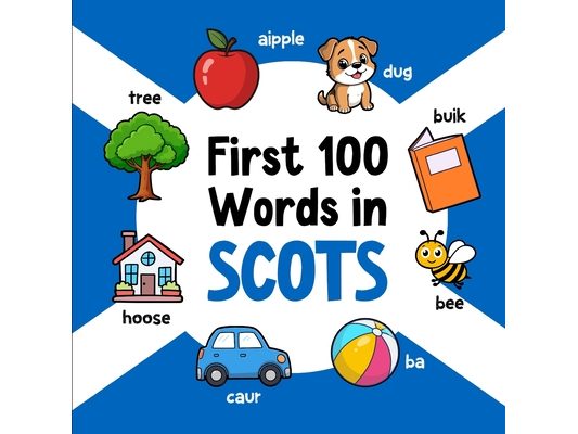 First 100 Words in Scots: Bilingual English Scots Picture Book for Kids with Pronunciations, Language Learning Flashcards, Dictionary for Babies, Todd