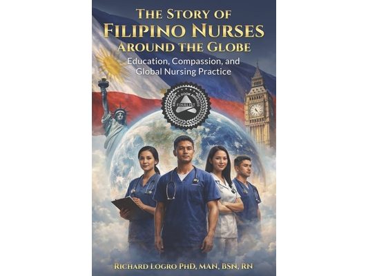 The Story of Filipino Nurses Around The Globe: Education, Compassion, and Global Nursing Practice