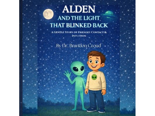 Alden And The Light That Blinked Back: A Gentle Story of Friendly Contact and Intuition