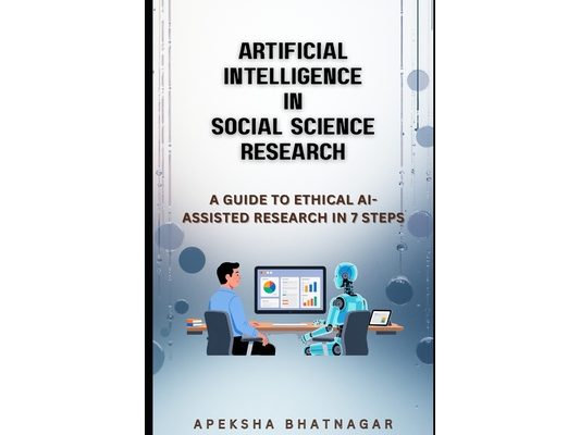 Artificial Intelligence in Social Science Research: A Guide to Ethical AI-Assisted Research in 7 Steps