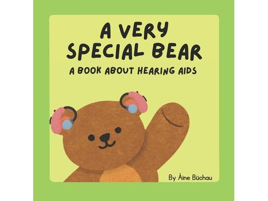 A Very Special Bear: A Book About Hearings Aids