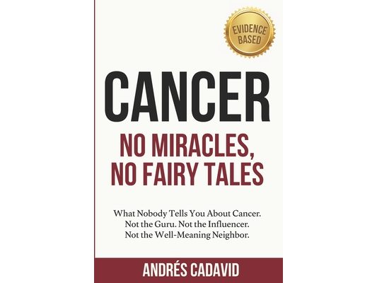 Cancer: No Miracles, No Fairy Tales: What No Guru, Influencer, or Well-Meaning Neighbor Will Ever Tell You