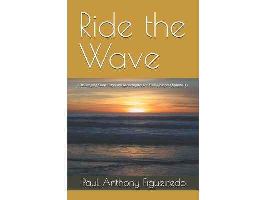 Ride the Wave: Challenging Short Plays and Monologues for Young Actors (Volume 1)