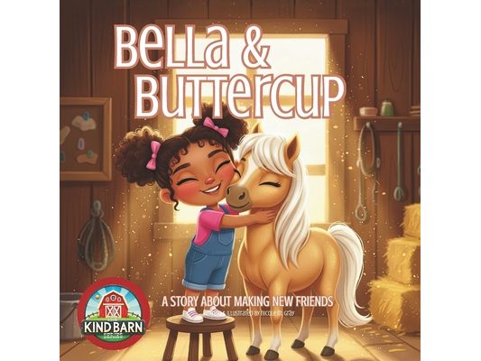 Horse Book for Kids: Bella & Buttercup Picture Book about Courage & Making Friends SEL-Friendly for Toddlers & Preschoolers: Lessons About Being Brave