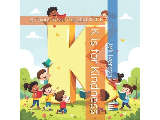 K is for Kindness: 25 Things to See That Start With K