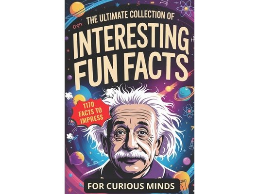 The Ultimate Collection of Interesting Fun Facts for Curious Minds: 1170 Random Stories About Sports, Royals, Food, and Anything in Between to Impress