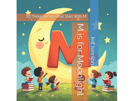 M is for Moonlight: 25 Things to See That Start With M
