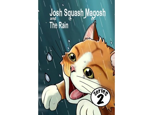 Josh Squash Magosh and the Rain. A Ginger cat story book.: Josh Cat is stuck outside and it's raining! What will he do?