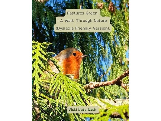 Pastures Green: : A Walk Through Nature (Dyslexia Friendly Version).