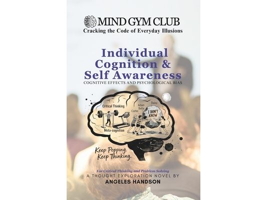 Mind Gym Club - Individual Cognition & Self Awareness: Cracking the Code of Everyday Illusions
