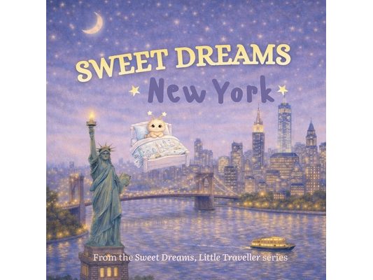 Sweet Dreams, New York: A Gentle Goodnight Journey Around New York
