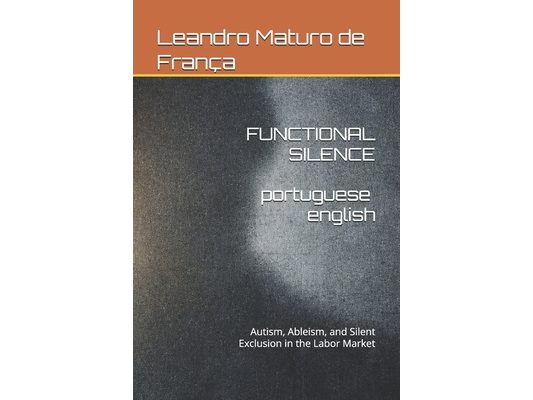 Functional Silence: Autism, Ableism, and Silent Exclusion in the Labor Market