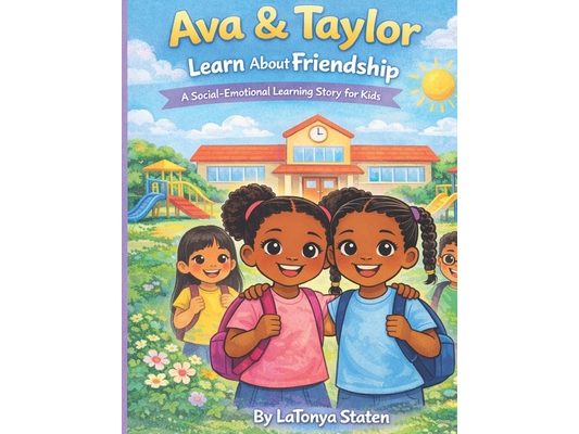 Ava & Taylor Learn About Friendship: A Social Emotional Learning learning Book About Friendship For Kids