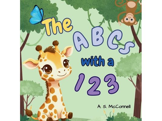 The ABCs with a 123: An Interactive Alphabet, Counting, and Color Learning Book for Toddlers and Preschoolers (Ages 2-6)