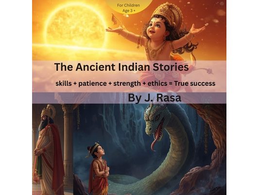 The Ancient Indian Stories: Skills + patience + strength + ethics = True success