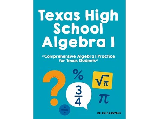 Texas High School Algebra I: "Comprehensive Algebra I Practice for Texas Students"