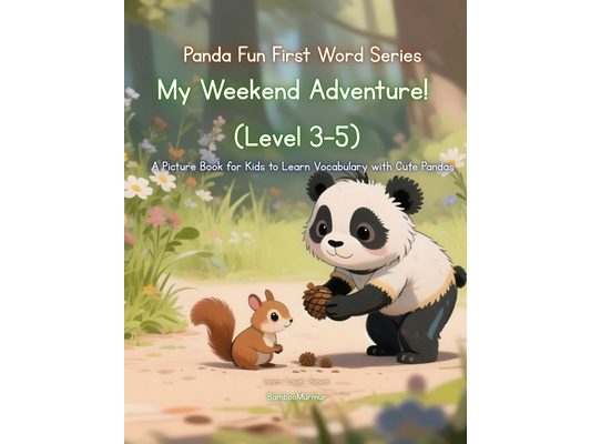 Panda Fun First Words Series: My Weekend Adventure! (Level 2-5): A Picture Book for Kids to Learn Vocabulary with Cute Pandas