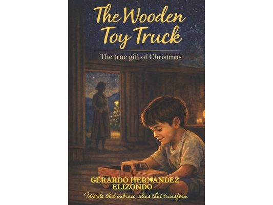 The Wooden Toy Truck: The True Gift of Christmas
