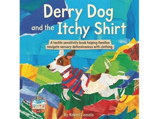 Derry Dog and the Itchy Shirt: A Rhyming Story About Clothing Comfort for Highly Sensitive Children and Sensory Seekers