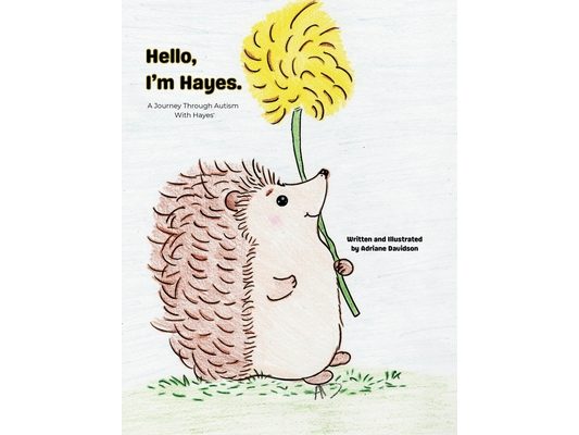 Hello, I'm Hayes.: A Journey Through Autism With Hayes
