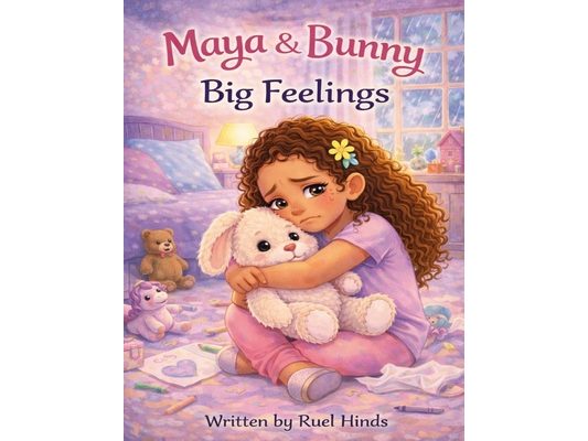 Maya & Bunny: Big Feelings: A Gentle Story About Understanding Sadness and Finding Comfort