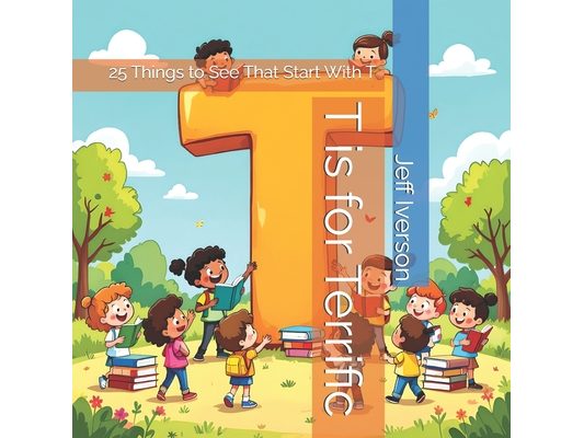 T is for Terrific: 25 Things to See That Start With T