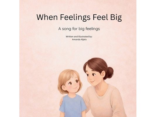 When Feelings Feel Big: A song for big feelings