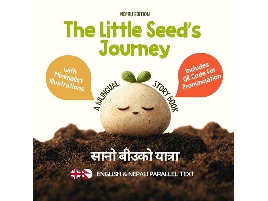 The Little Seed's Journey (Nepali Edition): A Bilingual English-Nepali Picture Book for Kids with Parallel Text and QR Code for Pronunciation