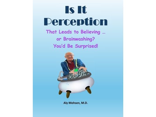 Is It Perception That Leads to Believing ... Or Brainwashing?: You'd Be Surprised!