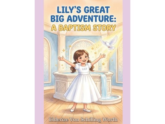 Lily's Great Big Adventure: A Baptism Story