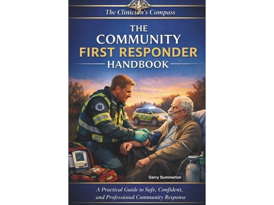 The Community First Responder's Handbook: A Practical Guide to Safe, Confident, and Professional Community Response